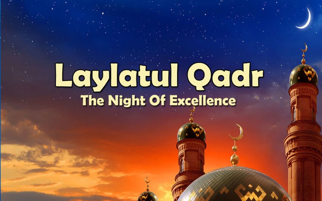 Laylatul Qadr The Night of Excellence