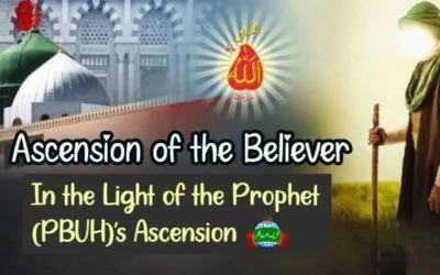Ascension of the Believer | In the Light of the Prophet (PBUH)’s Ascension