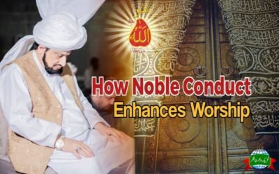How Noble Conduct Enhances Worship